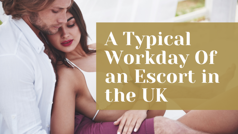 A Typical workday of an escort in the Uk