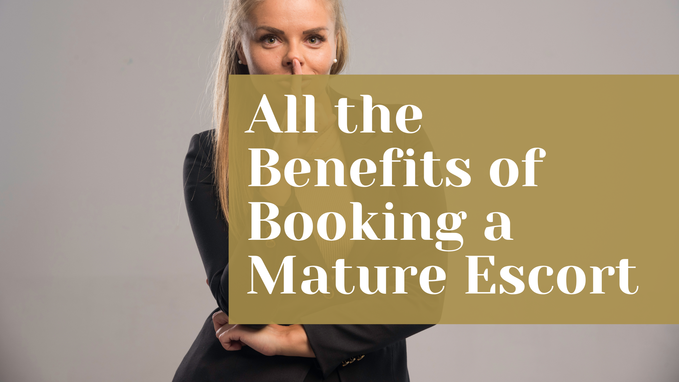 All the Benefits of Booking a Mature Escort