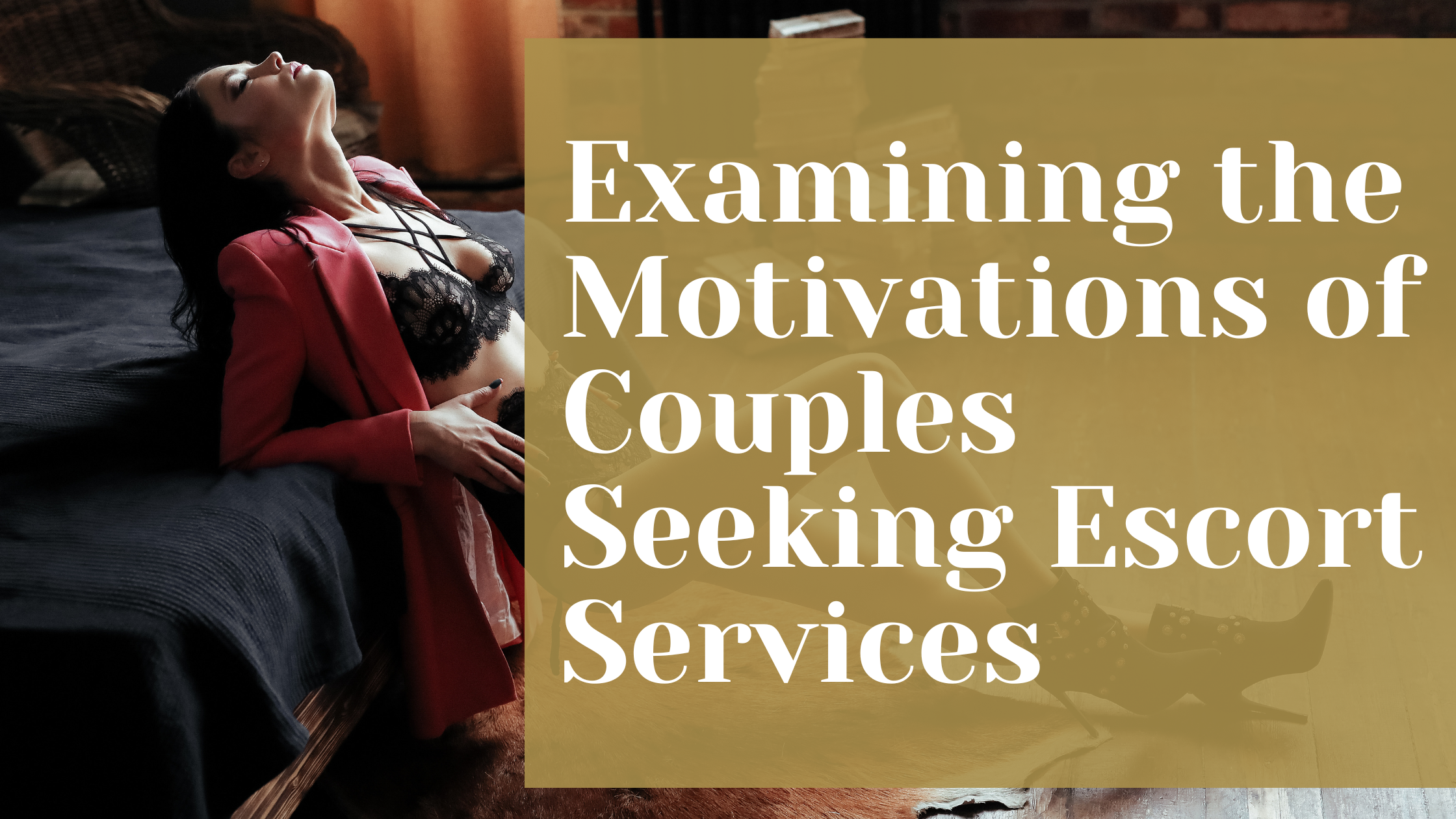 Examining the Motivations of Couples Seeking Escort Services