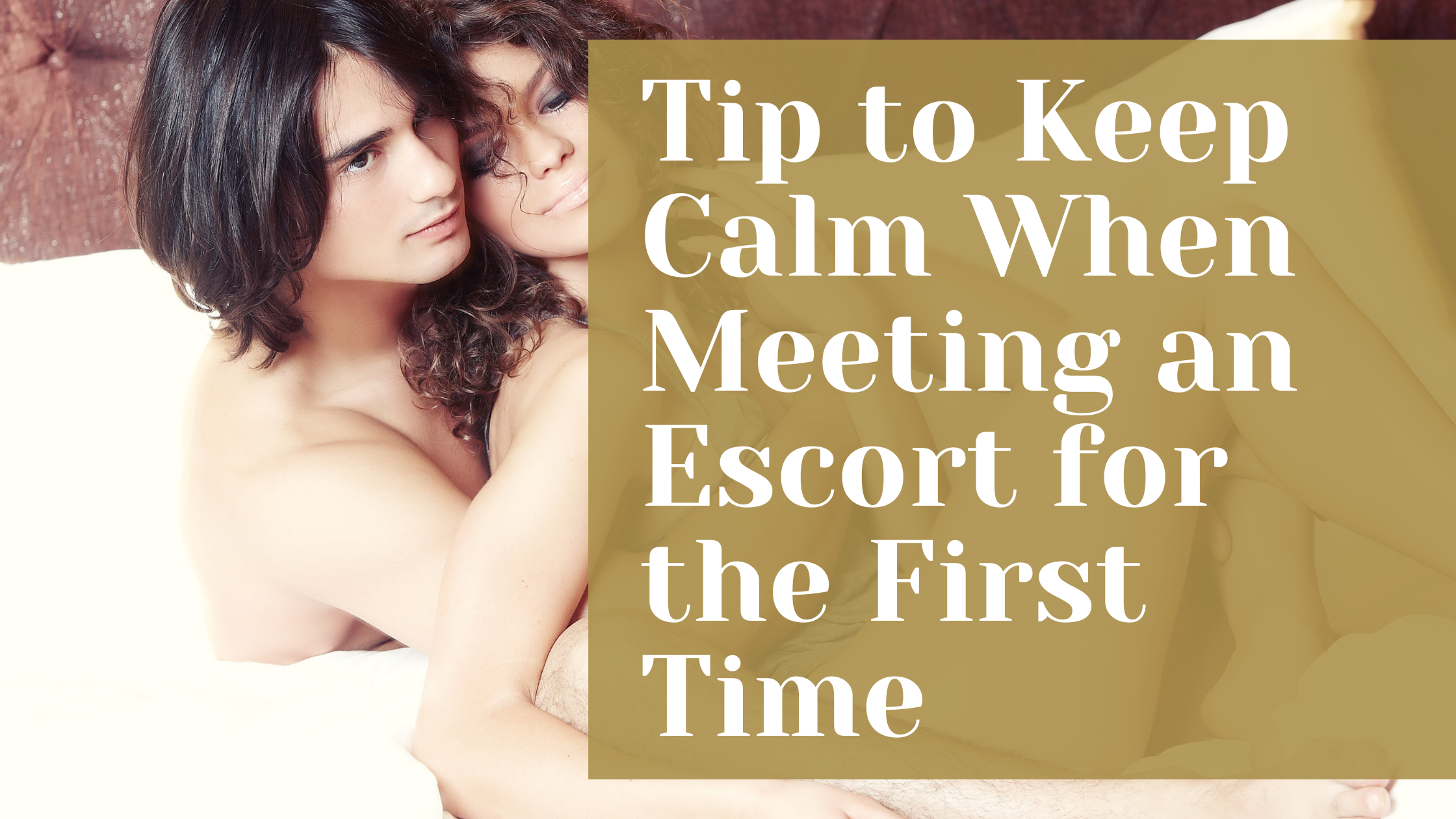 Tip to keep calm when meeting an escort for the first time