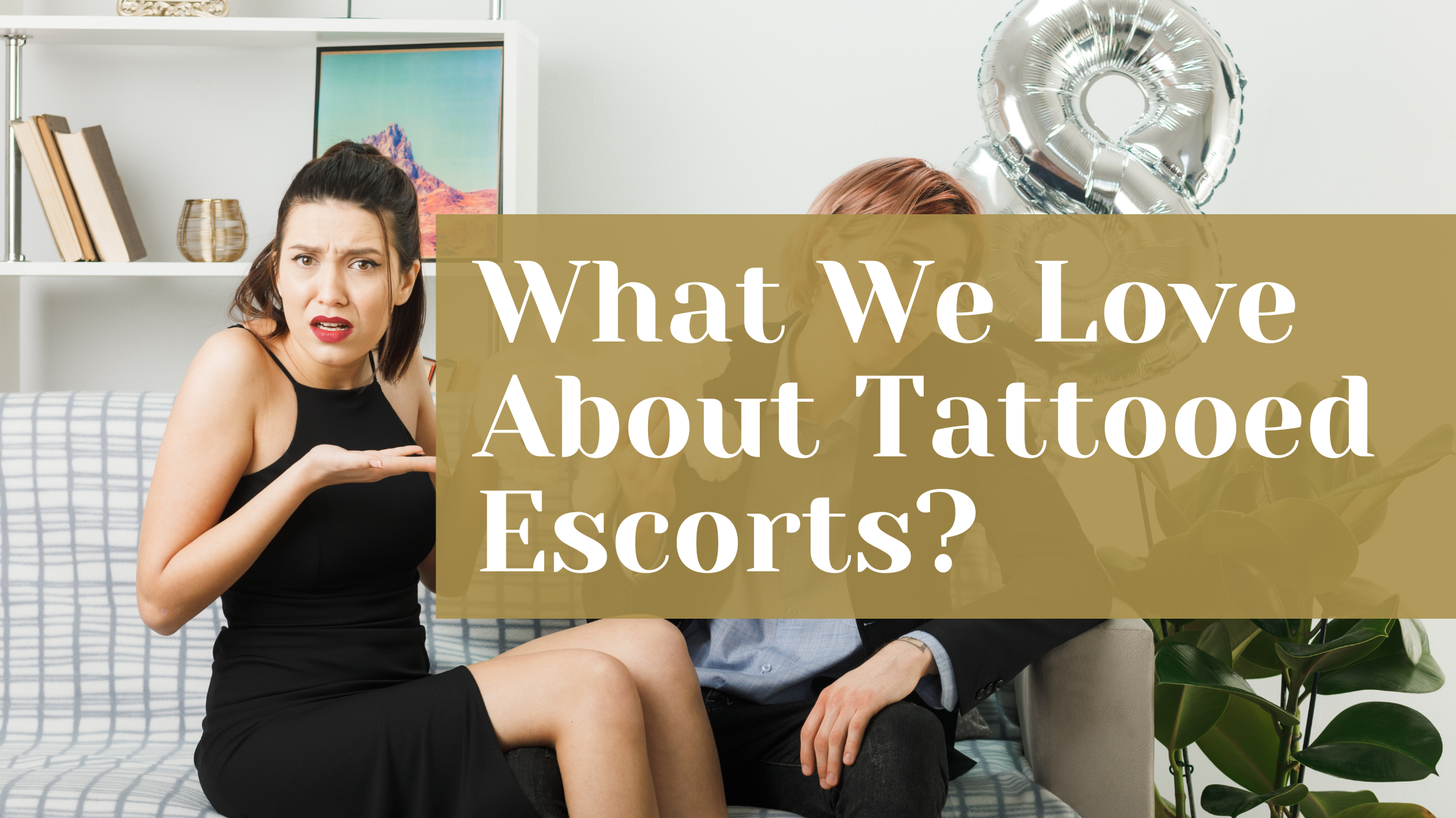 What We Love About Tattooed Escorts