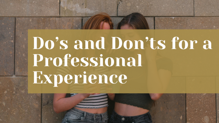 Do’s and Don’ts for a Professional Experience