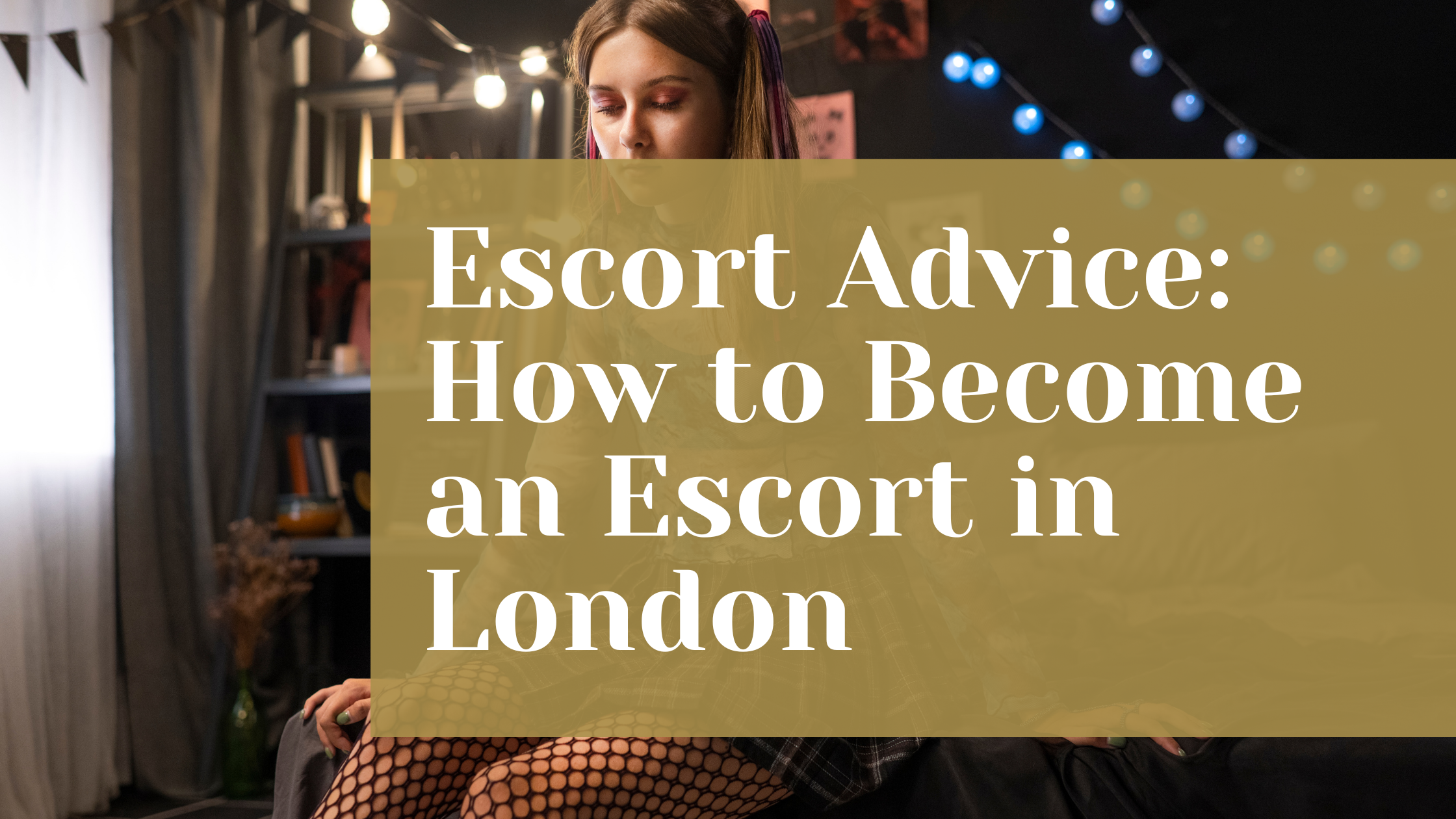 Escort Advice How to Become an Escort in London