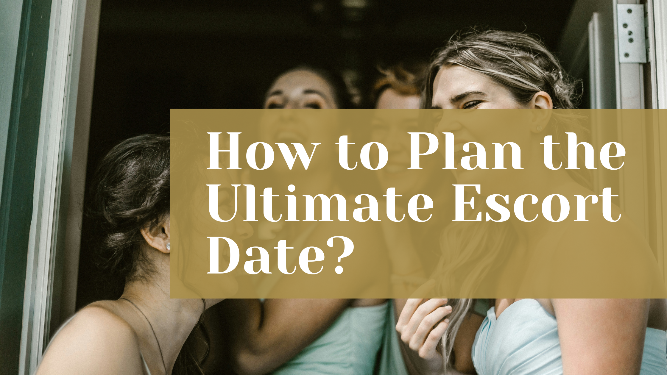 How to Plan the Ultimate Escort Date