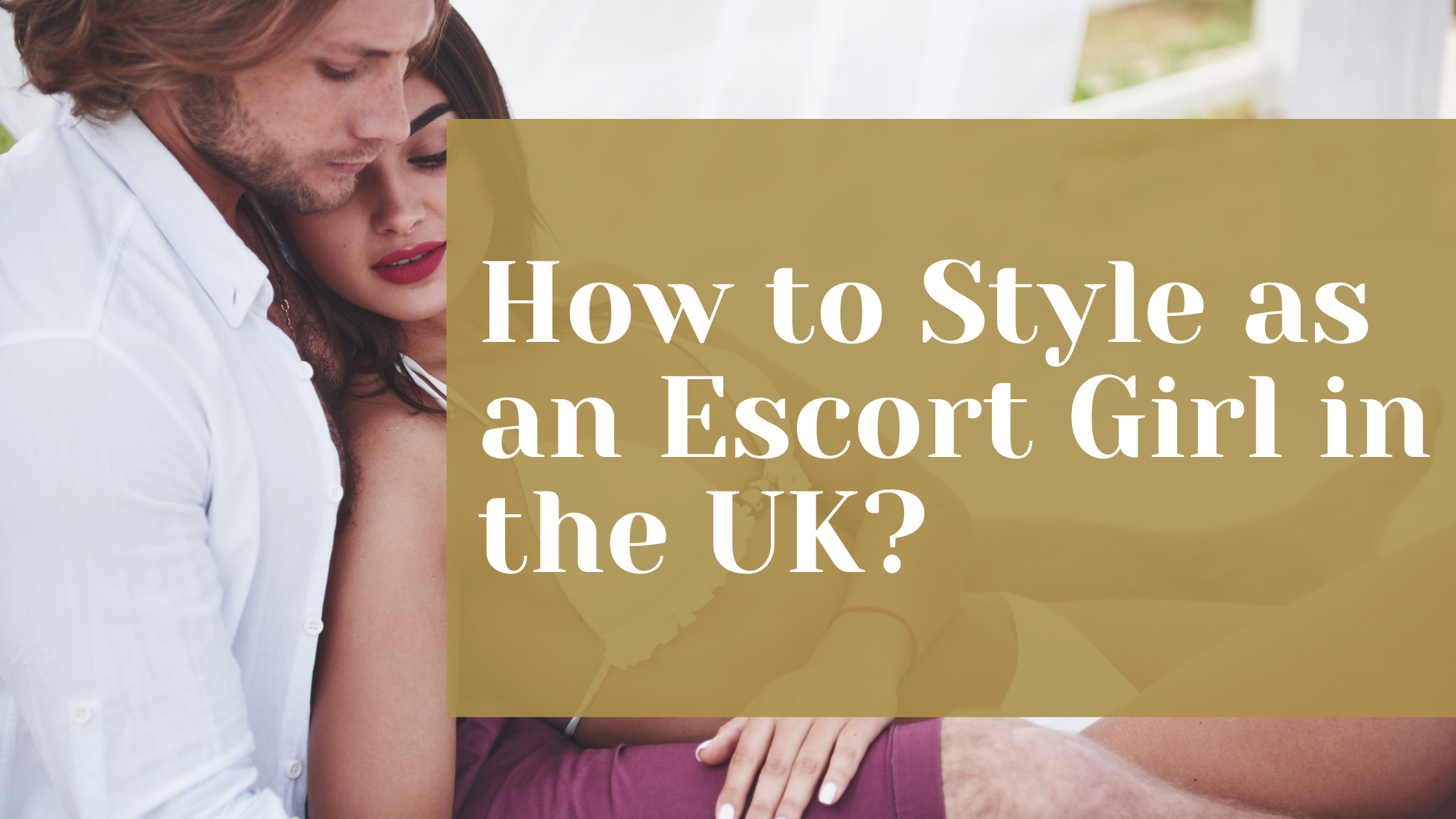 How to Style as an Escort Girl in the UK