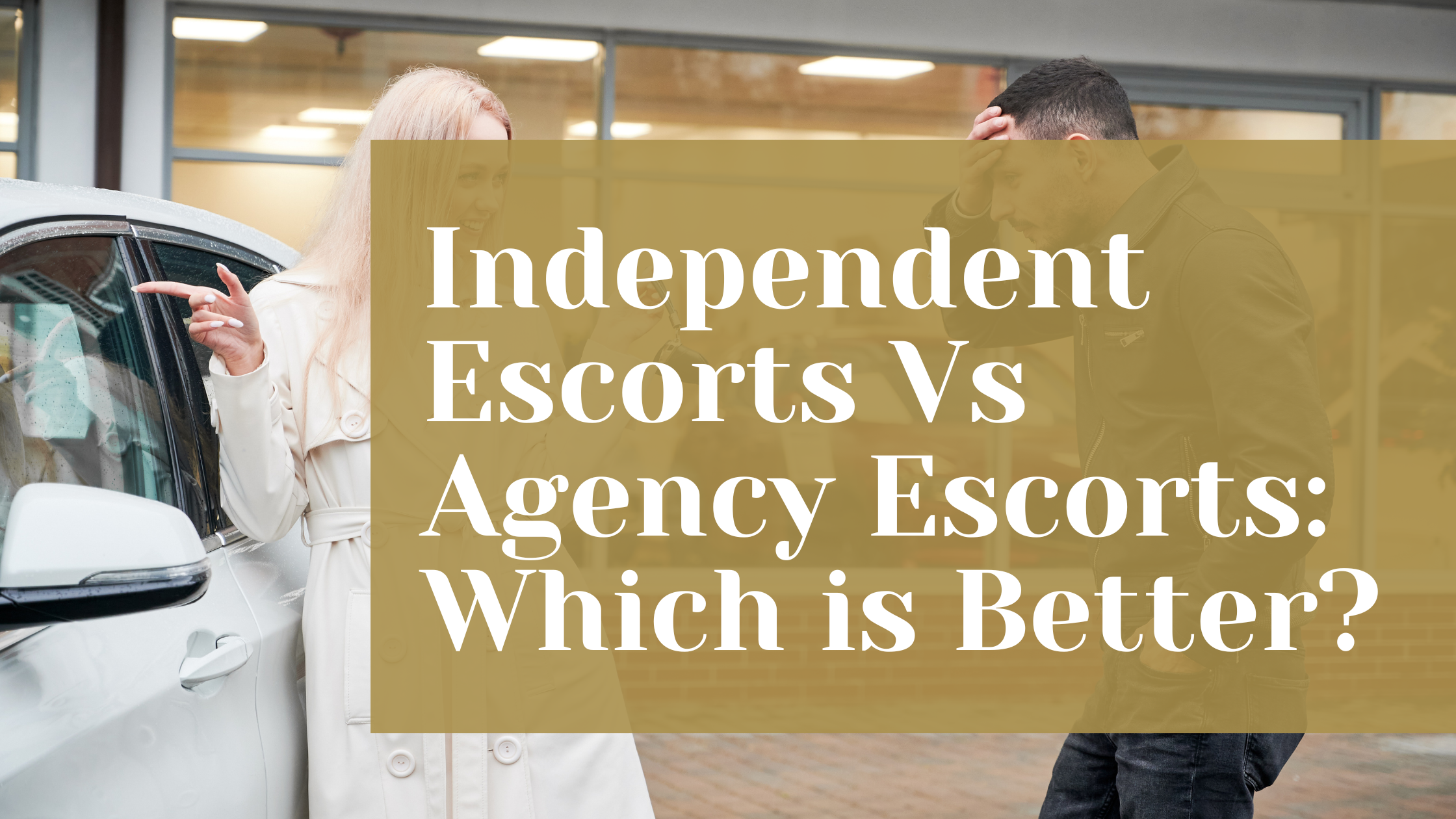 Independent Escorts Vs Agency Escorts Which is Better