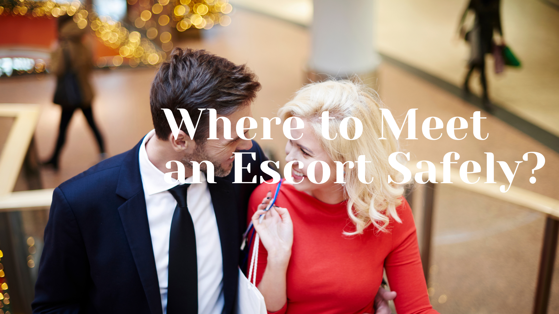 Where to Meet an Escort Safely