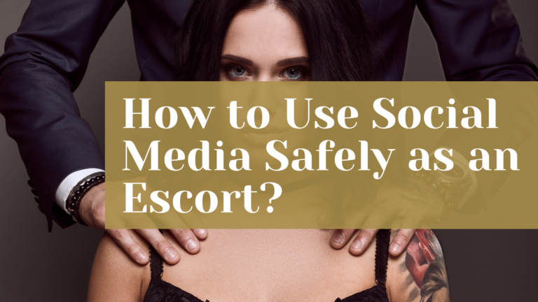 How to Use Social Media Safely as an Escort